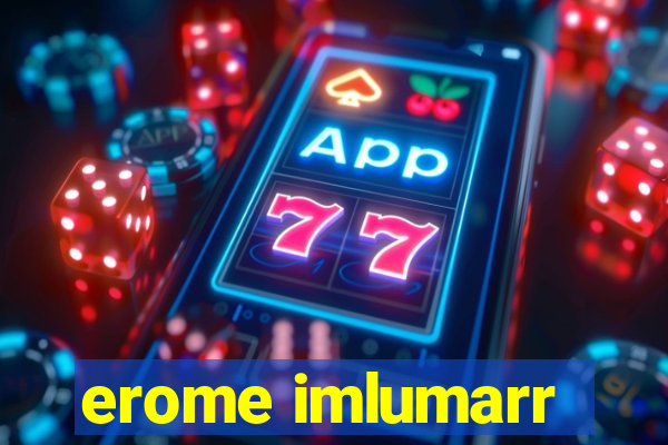erome imlumarr